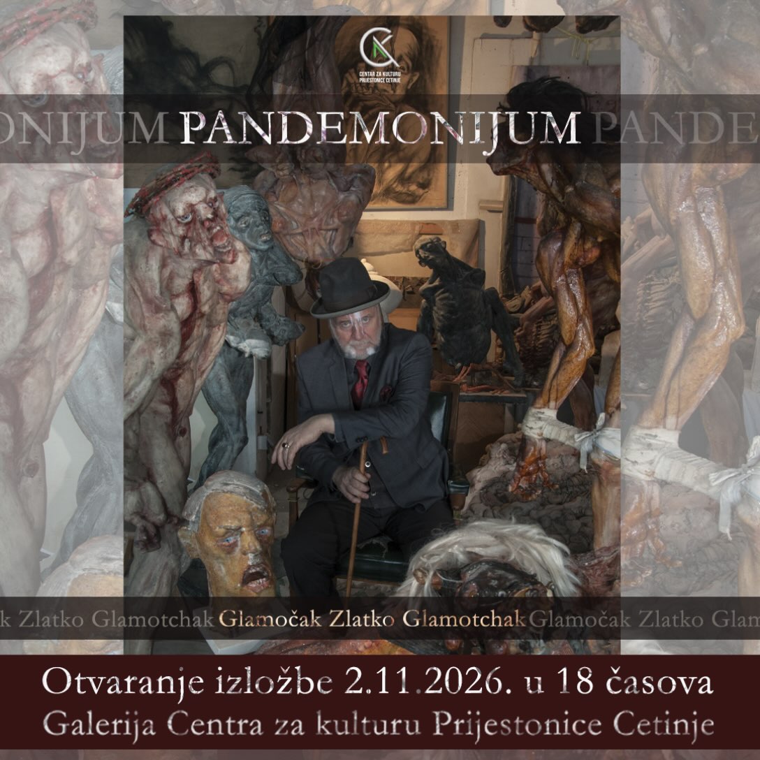 Izložba „Pandemonium" Zlatka Glamočaka, Galerija Centra za kulturu Prijestonice Cetinje