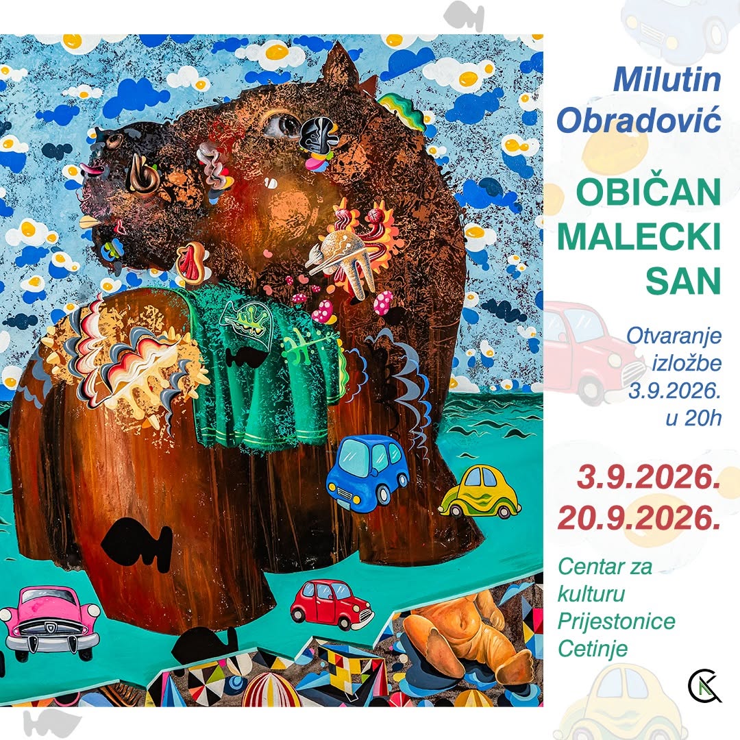 OBIČAN MALECKI SAN - izložba Milutina Obradovića, Galerija Centra za kulturu Prijestonice Cetinje